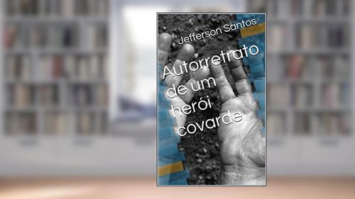 Capa de Autorretrato de um herói covarde, do autor Jefferson Santos