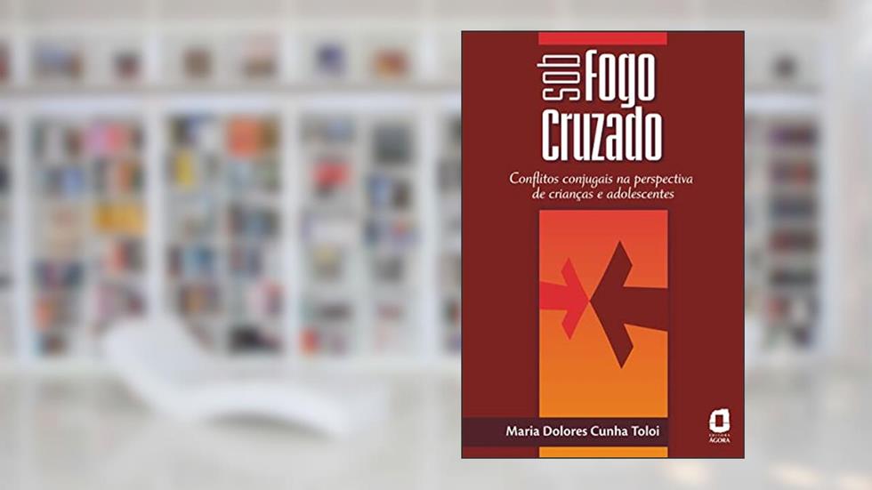 Sob fogo cruzado: conflitos conjugais na perspectiva de crianças e adolescentes, do autor Maria Dolores Cunha Toloi