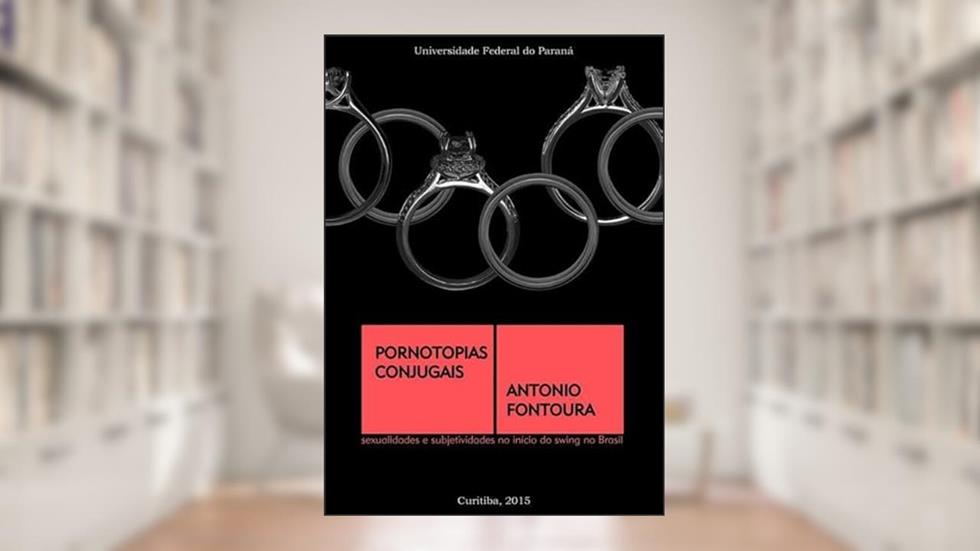 Pornotopias Conjugais, do autor Antonio Fontoura