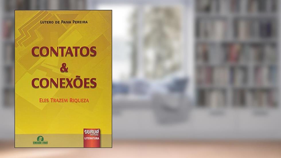 Contatos e Conexões - Eles Trazem Riqueza, do autor Lutero de Paiva Pereira
