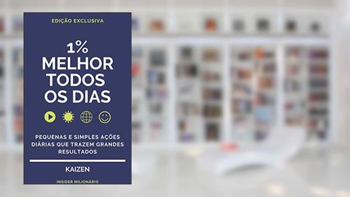 Capa de KAIZEN: O MÉTODO JAPONÊS PARA TRANSFORMAR OS SEUS HÁBITOS E A SUA VIDA, 1% MELHOR A CADA DIA EM QUE PEQUENAS E SIMPLES ACÇÕES DIÁRIAS TRAZEM GRANDES RESULTADOS, do autor INSIDER MILIONÁRIO