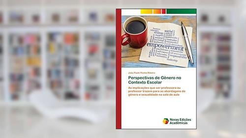Capa de Perspectivas de Gênero no Contexto Escolar: As implicações que ser professora ou professor trazem para as abordagens de gênero e sexualidade na sala de aula, do autor João Paulo Rocha Ribeiro