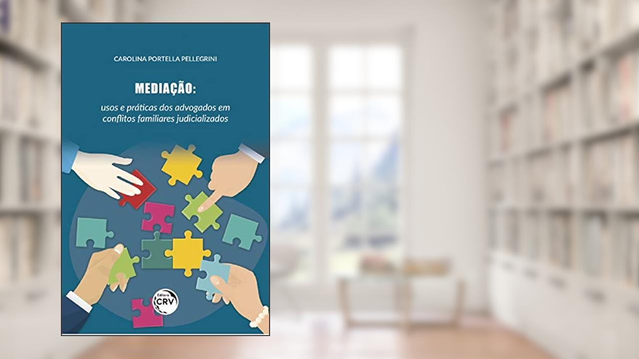 Capa de Mediação: usos e práticas dos advogados em con?itos familiares judicializados, do autor Carolina Portella Pellegrini