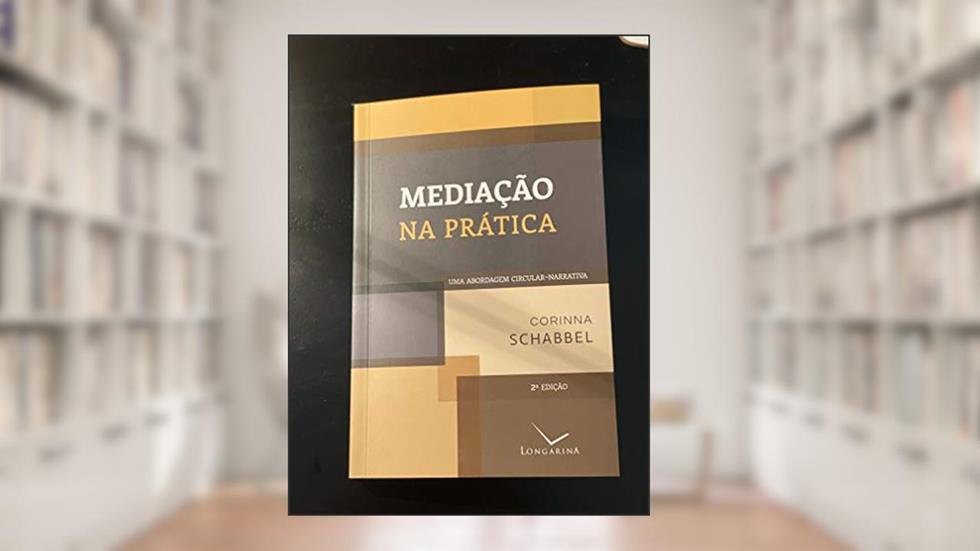 MEDIAÇÃO NA PRÁTICA: UMA ABORDAGEM CIRCULAR NARRATIVA, do autor CORINNA SCHABBEL; ANA CRISTINA FREIRE DE LIMA; SONIA LIGIA FANTONI; VANESSA STRINGHER