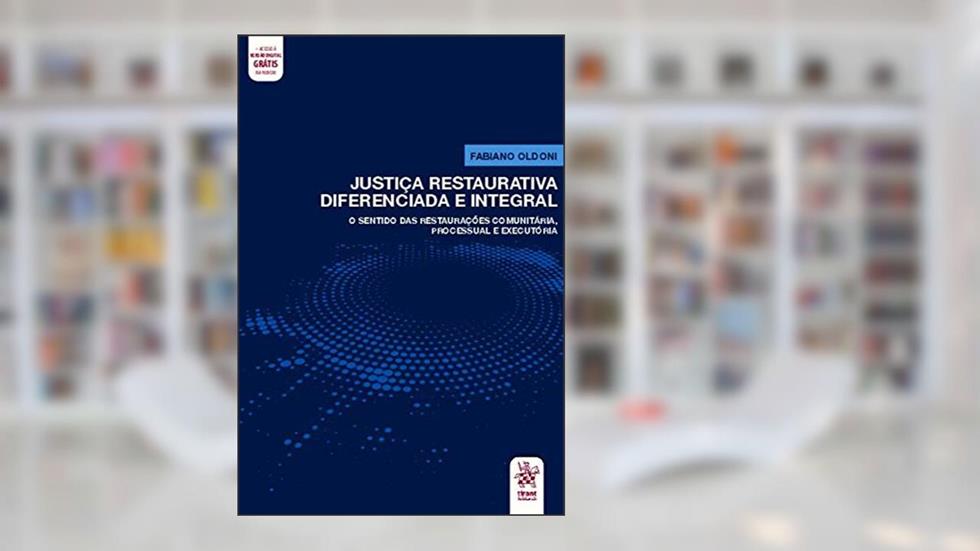 Justiça Restaurativa Diferenciada e Integral, do autor Fabiano Oldoni