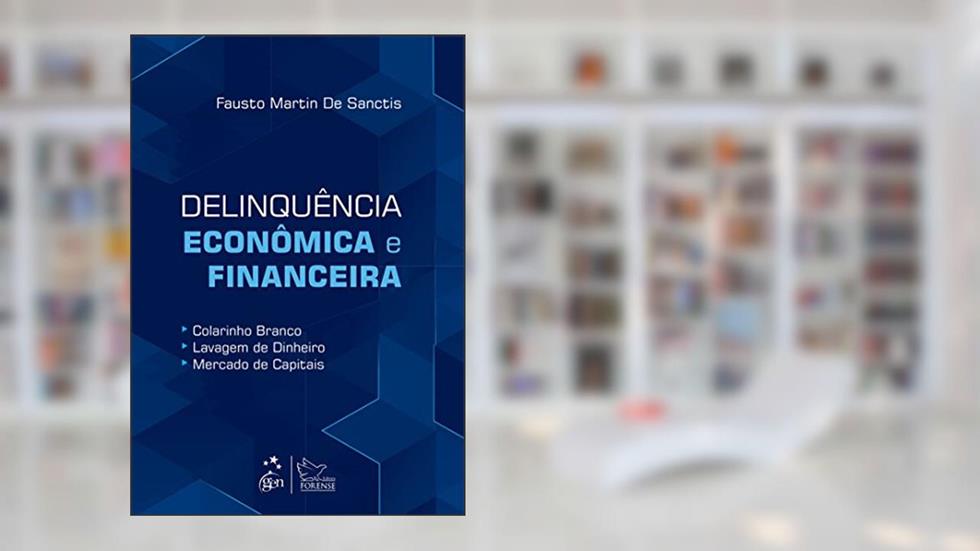 Delinquência Econômica e Financeira, do autor Fausto Martins de Sanctis