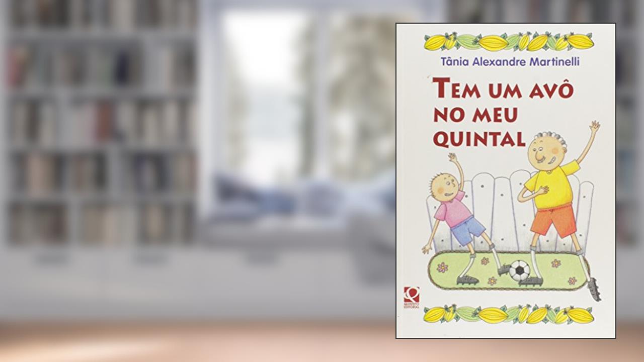 Tem Um Avo no Meu Quintal, do autor Tania Alexandre Martinelli