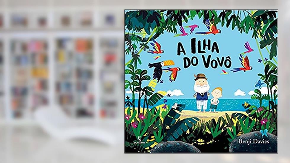 A ilha do vovô, do autor Benji Davies