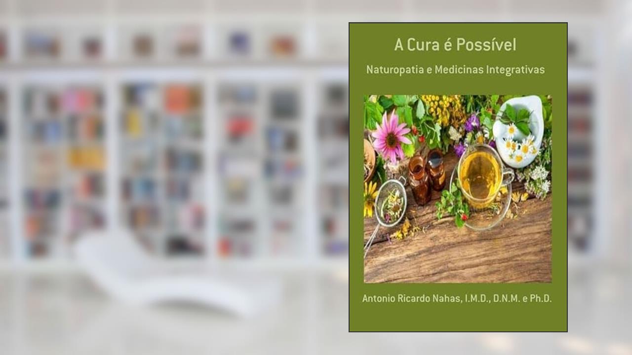 A Cura e Possivel, do autor Antonio Ricardo Nahas, I.m.d., D.n.m. E Ph.d.