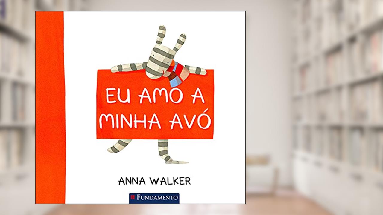 Eu Amo Minha Avó, do autor Anna Walker