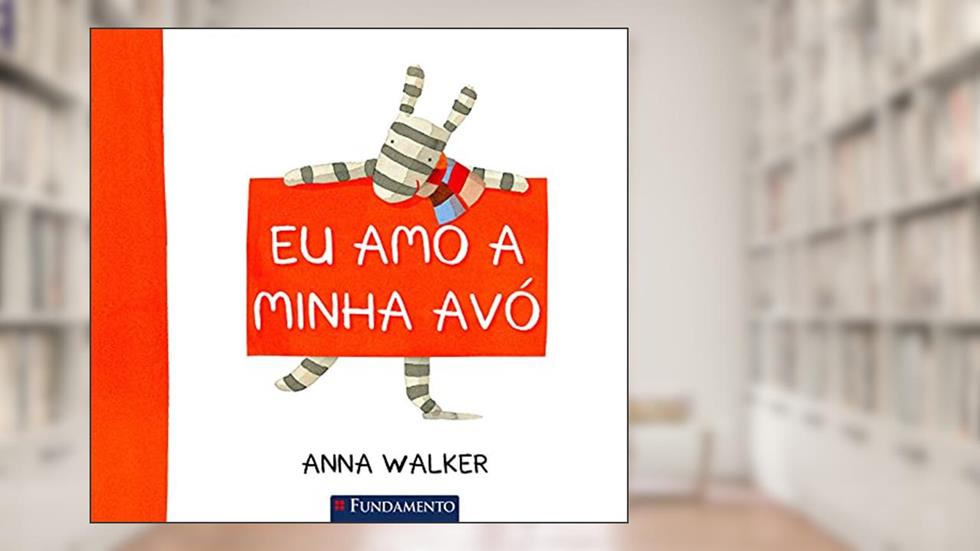 Eu Amo Minha Avó, do autor Anna Walker