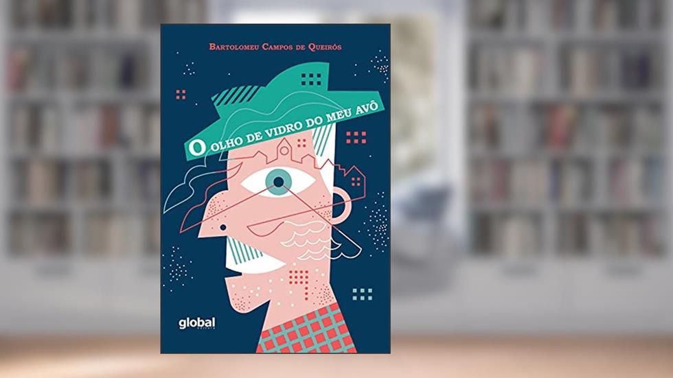 O Olho de Vidro do Meu Avô, do autor Bartolomeu Campos Queirós