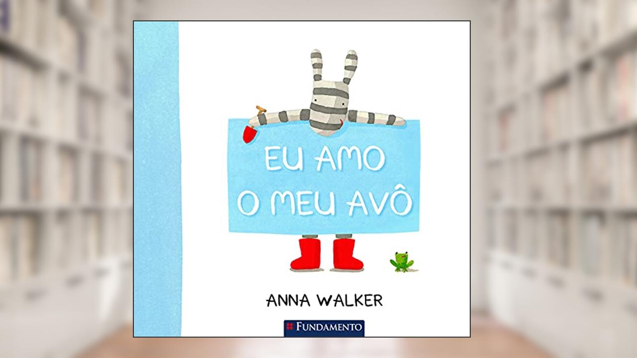 Eu Amo o Meu Avô, do autor Anna Walker