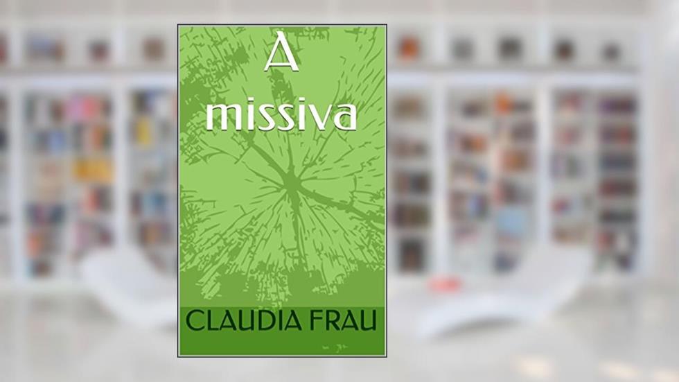 A missiva, do autor CLAUDIA FRAU