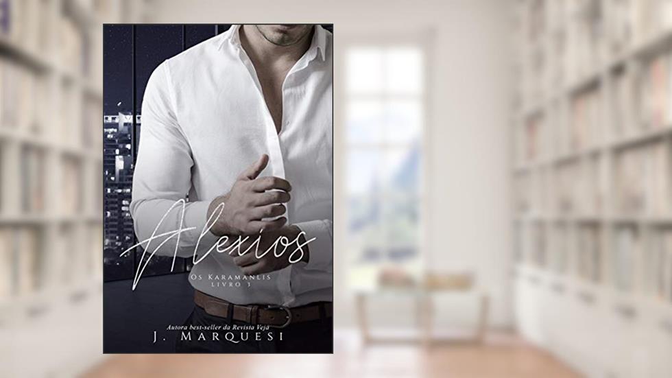 Alexios (Os Karamanlis Livro 3), do autor J. Marquesi