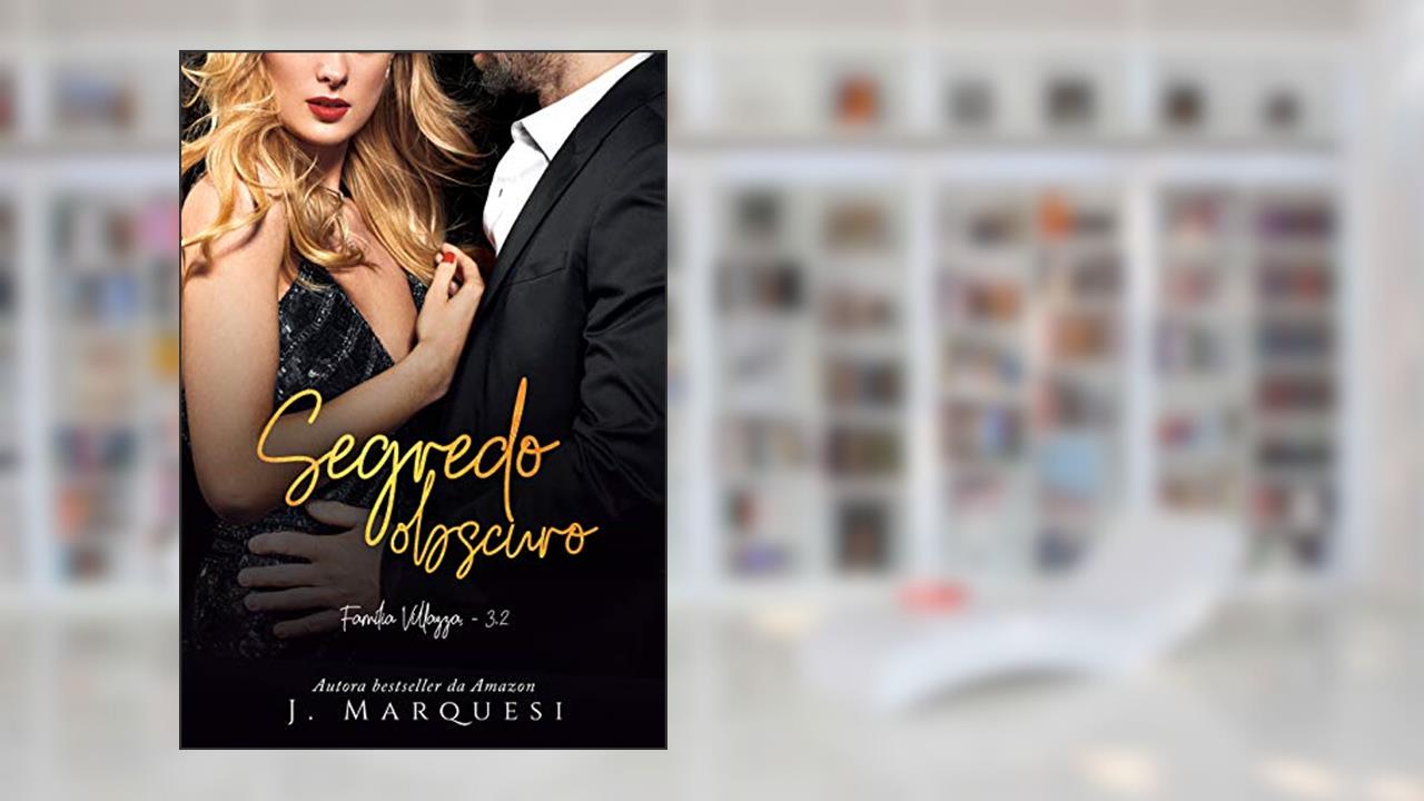 Segredo Obscuro: parte 2 (Família Villazza Livro 3), do autor J. Marquesi