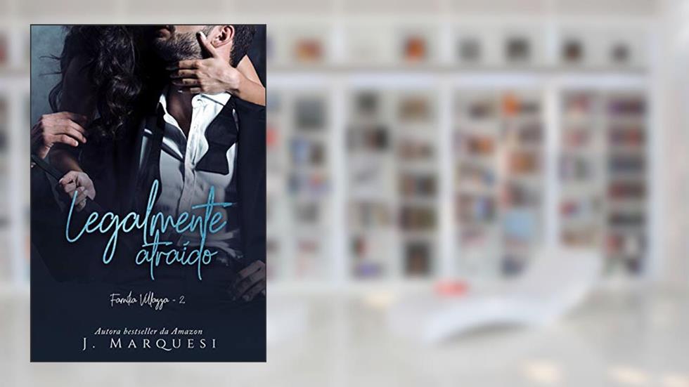 Legalmente Atraído (Família Villazza Livro 2), do autor J. Marquesi