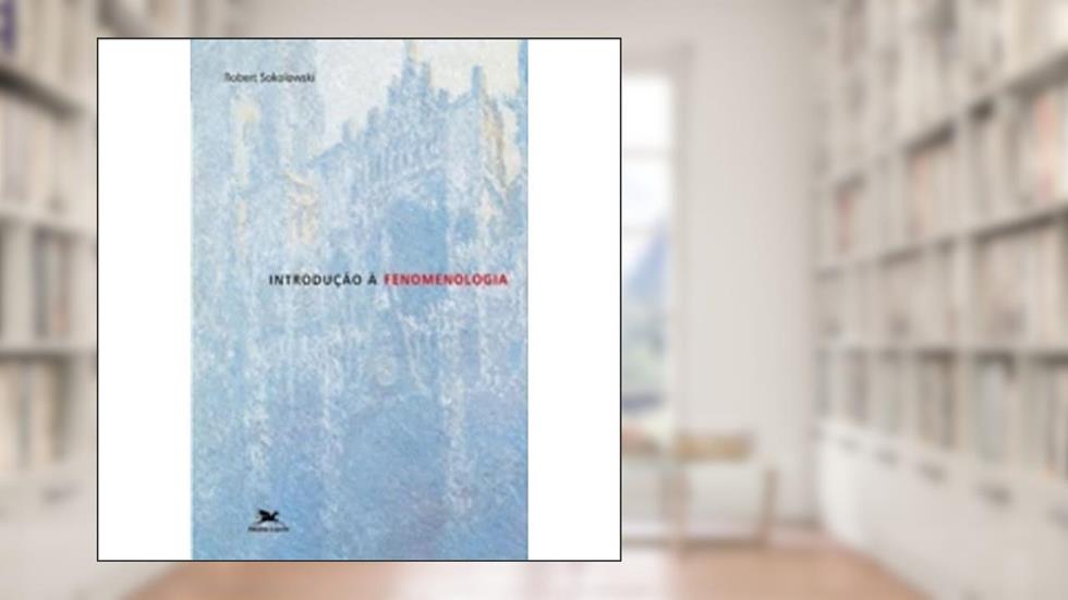Introdução à fenomenologia, do autor Robert Sokolowski