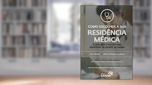 Capa de Como Escolher a sua Residência Médica, do autor Caio Nunes; Marco Antônio Santana