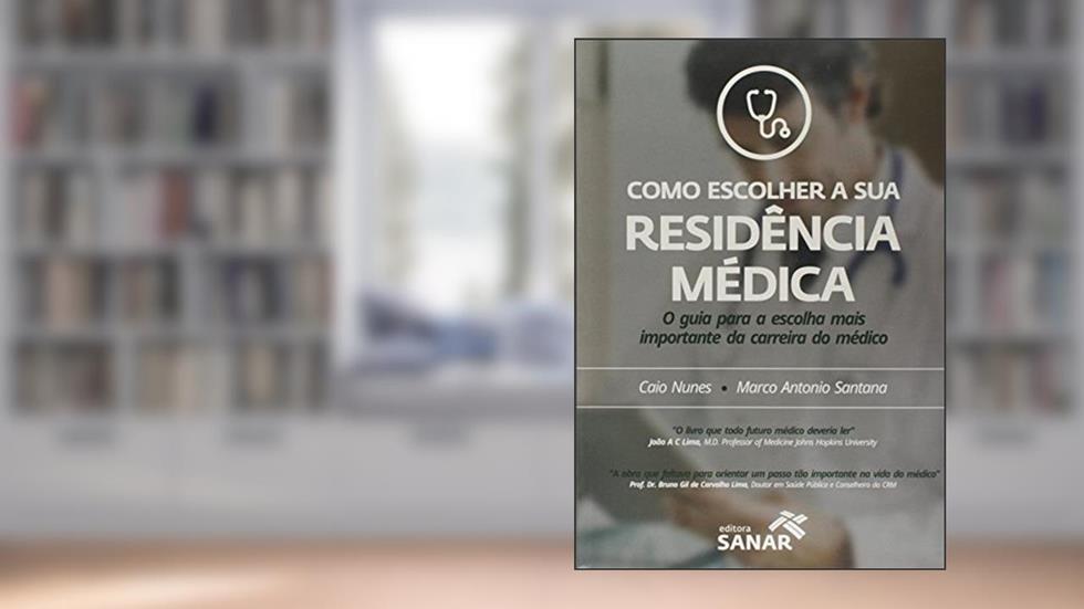Como Escolher a sua Residência Médica, do autor Caio Nunes; Marco Antônio Santana