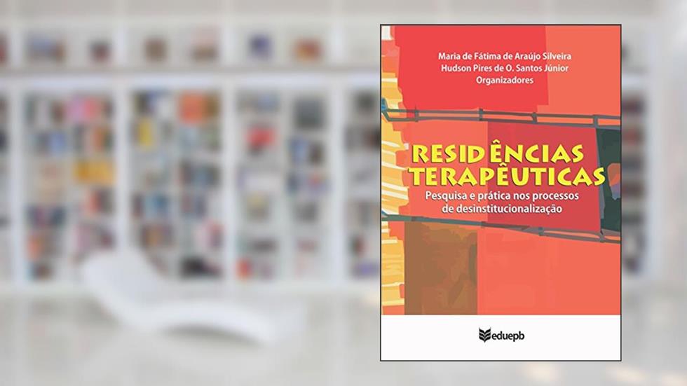 Residências terapêuticas: pesquisa e prática nos processos de desinstitucionalização, do autor Maria de Fátima Araujo Silveira; Hudson Pires de O. Santos Junior