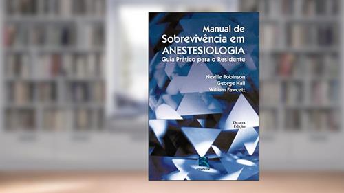 Capa de Manual de Sobrevivência em Anestesiologia: Guia Prático Para o Residente, do autor Neville Robinson