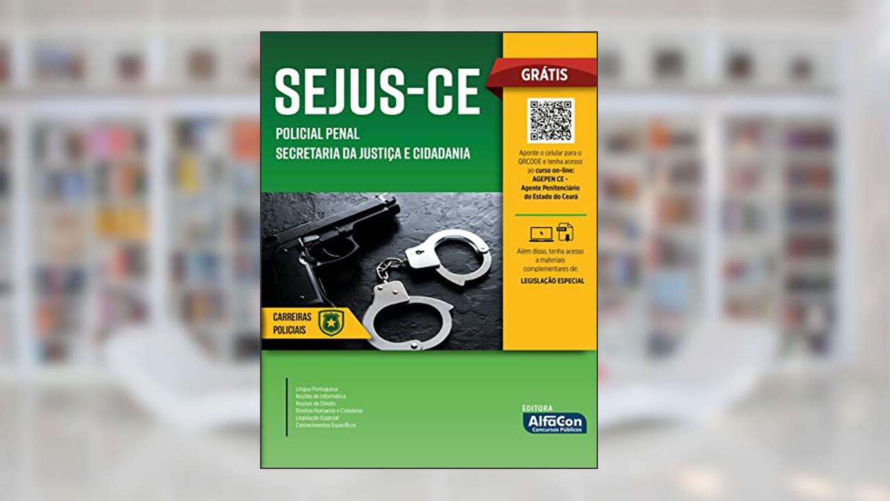 Policial Penal - Secretaria da Justiça e Cidadania - SEJUS CE, do autor Equipe AlfaCon