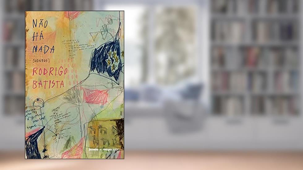 Não há Nada: [contos], do autor Rodrigo Batista
