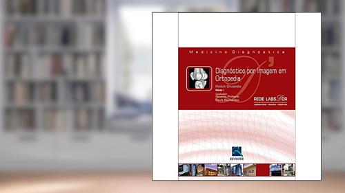 Capa de Diagnostico por Imagem em Ortopedia: Módulo Ortopedia: Volume 1, do autor Ricardo Pinheiro; Paulo Bernardes; Rede Labs D'or