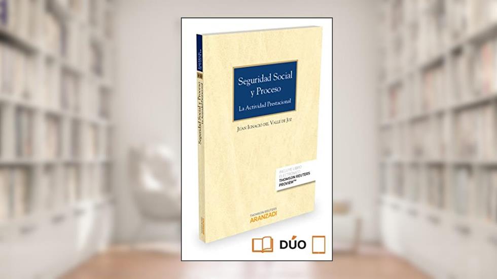 Seguridad Social y Proceso (Papel + e-book): La actividad prestacional, do autor Juan Ignacio del Valle de Joz