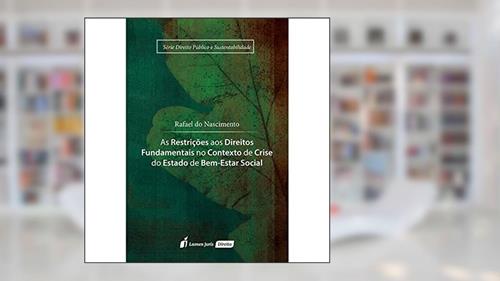 Capa de As Restrições aos Direitos Fundamentais no Contexto de Crise do Estado de Bem-Estar Social, do autor Rafael do Nascimento