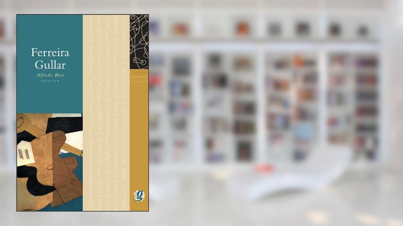Ferreira Gullar - Coleção Melhores Poemas, do autor Alfredo Bosi