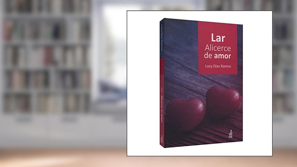 Lar, Alicerce de Amor, do autor Lucy Dias Ramos