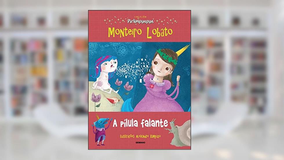 A pílula falante: Coleção Pirlimpimpim, do autor Monteiro Lobato
