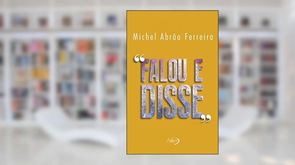 FALOU E DISSE, do autor MICHEL ABRAO FERREIRA