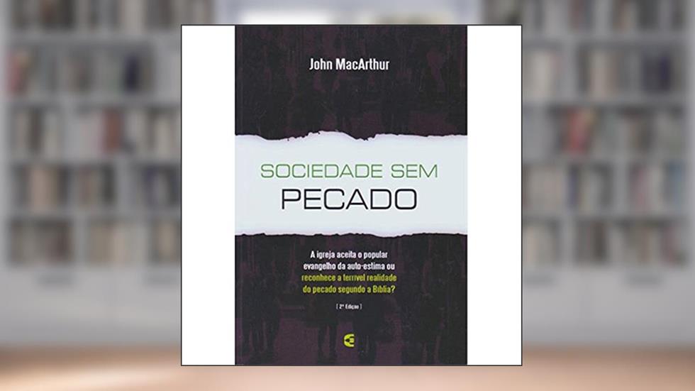 Sociedade sem Pecado, do autor John Macarthur