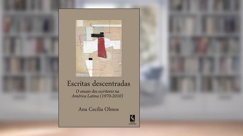 Escritas Descentradas, do autor Ana Cecilia Olmos