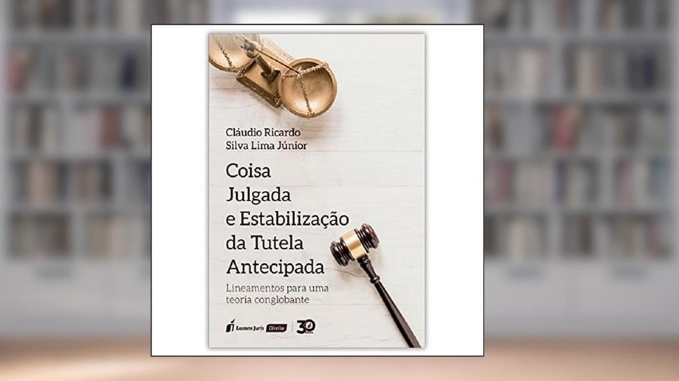 Coisa Julgada E Estabilização Da Tutela Antecipada - 2019, do autor Cláudio Ricardo Silva Lima Júnior