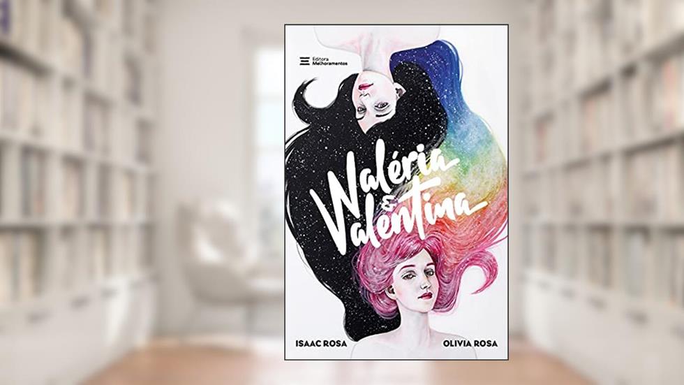 W: Valéria e Valentina, do autor Isaac Rosa; Olivia Rosa