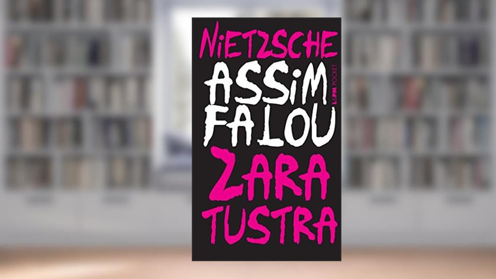 Assim Falou Zaratustra: um Livro Para Todos e Para Ninguém, do autor Friedrich Nietzsche