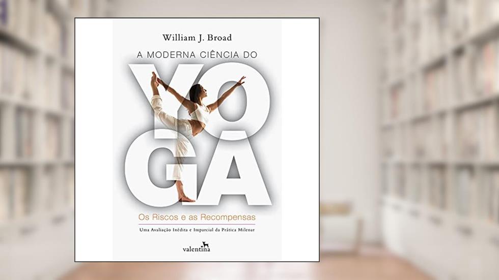 A Moderna Ciência do Yoga, do autor William J. Broad