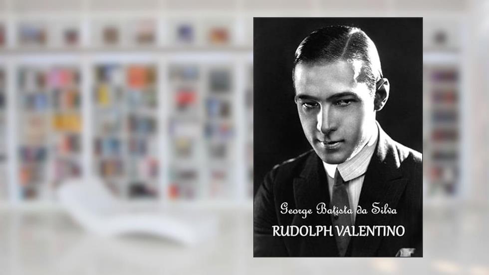 Rudolph Valentino, do autor George Batista Da Silva