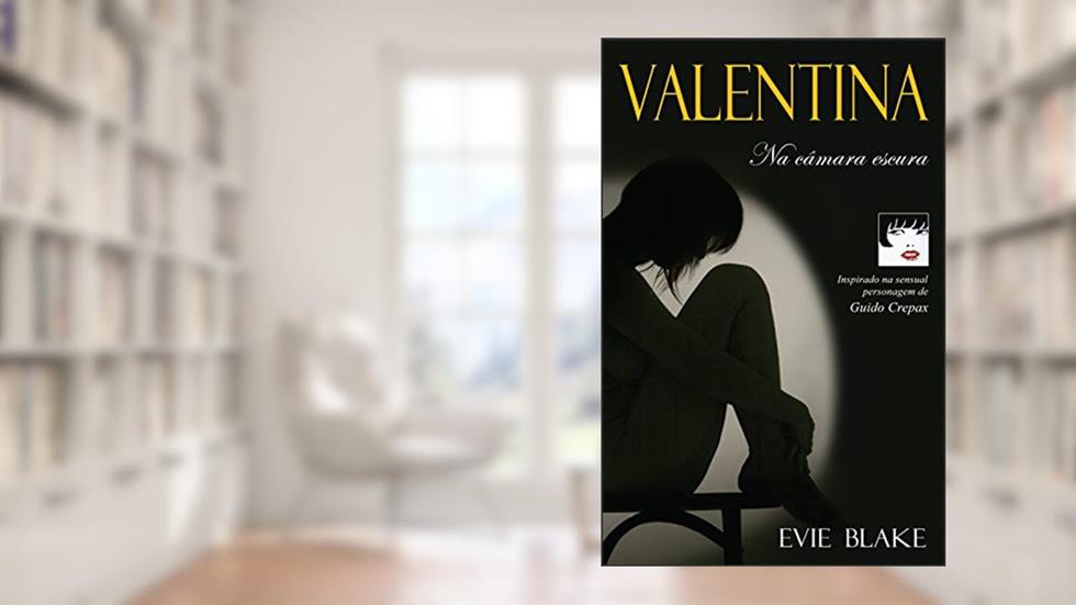 Valentina: Na câmara escura, do autor Evie Blake
