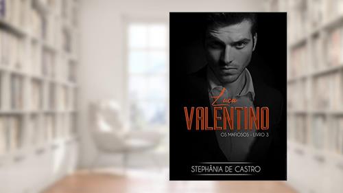 Capa de Luca VALENTINO: Série Os Mafiosos - Livro 3, do autor Stephânia de Castro