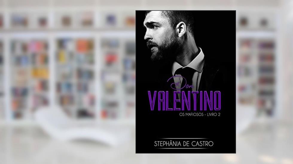 DON Valentino: Série Os mafiosos - Livro 2, do autor Stephânia de Castro
