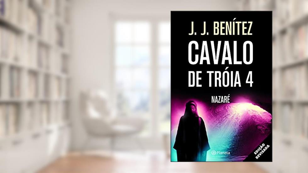 Cavalo de Troia 4 - Nazaré, do autor J.J. Benitez
