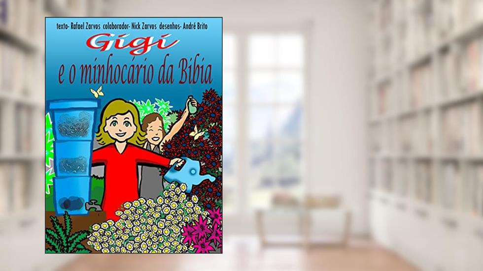 Gigi e o Minhocário da Bibia, do autor Rafael Zarvos; Nick Zarvos