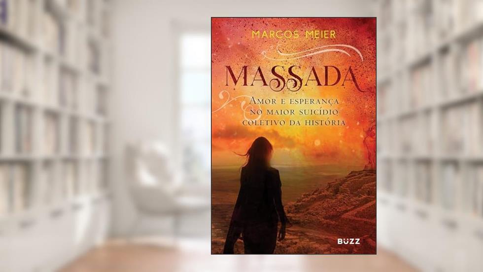 Massada: Amor e esperança no maior suicídio coletivo da história, do autor Meier Marcos
