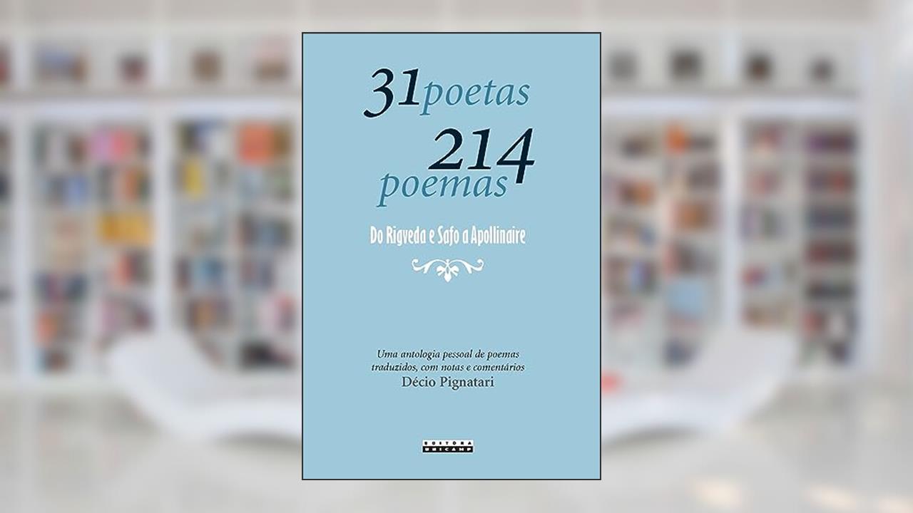 31 poetas 214 poemas: do Rigveda e Safo a Apollinaire, do autor Décio Pignatari