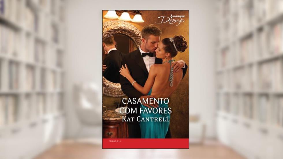 Desejo 214. Casamento com Favores, do autor Kat Cantrell